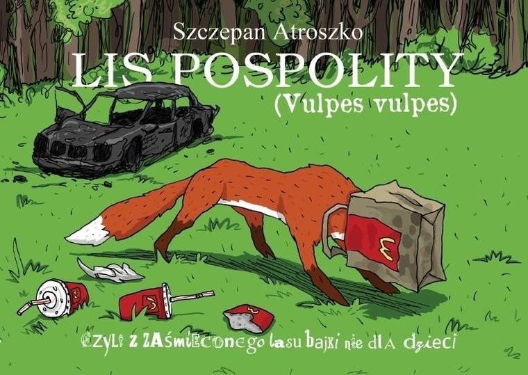 Lis pospolity, czyli z zaśmiecionego lasu bajki nie dla dzieci