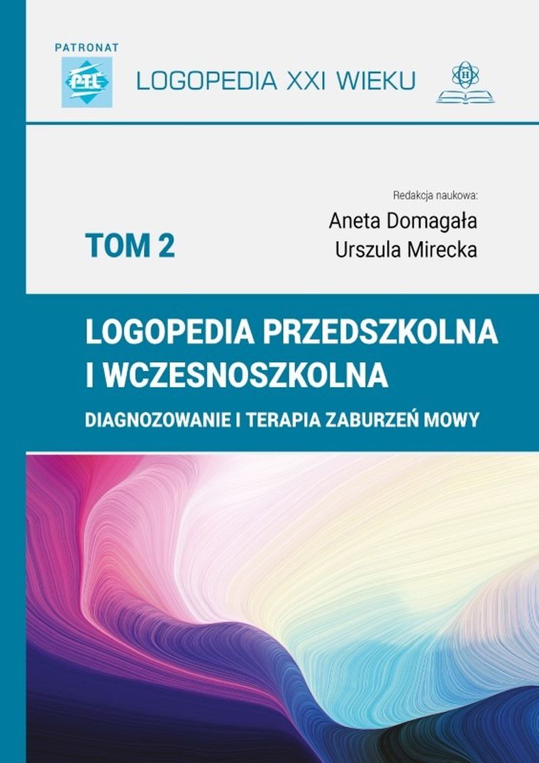 Logopedia przedszkolna i wczesnoszkolna. Tom 2. Diagnozowanie i terapia zaburzeń mowy