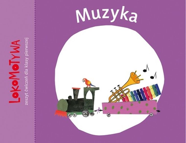 Lokomotywa 1. Muzyka. Zeszyt ćwiczeń