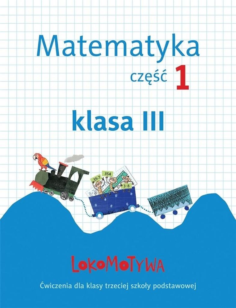 Lokomotywa. Matematyka. Ćwiczenia. Część 1. Szkoła podstawowa. Klasa 3