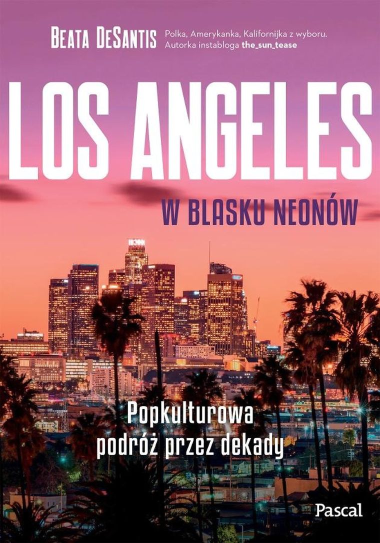 Los Angeles w blasku neonów. Popkulturowa podróż przez dekady