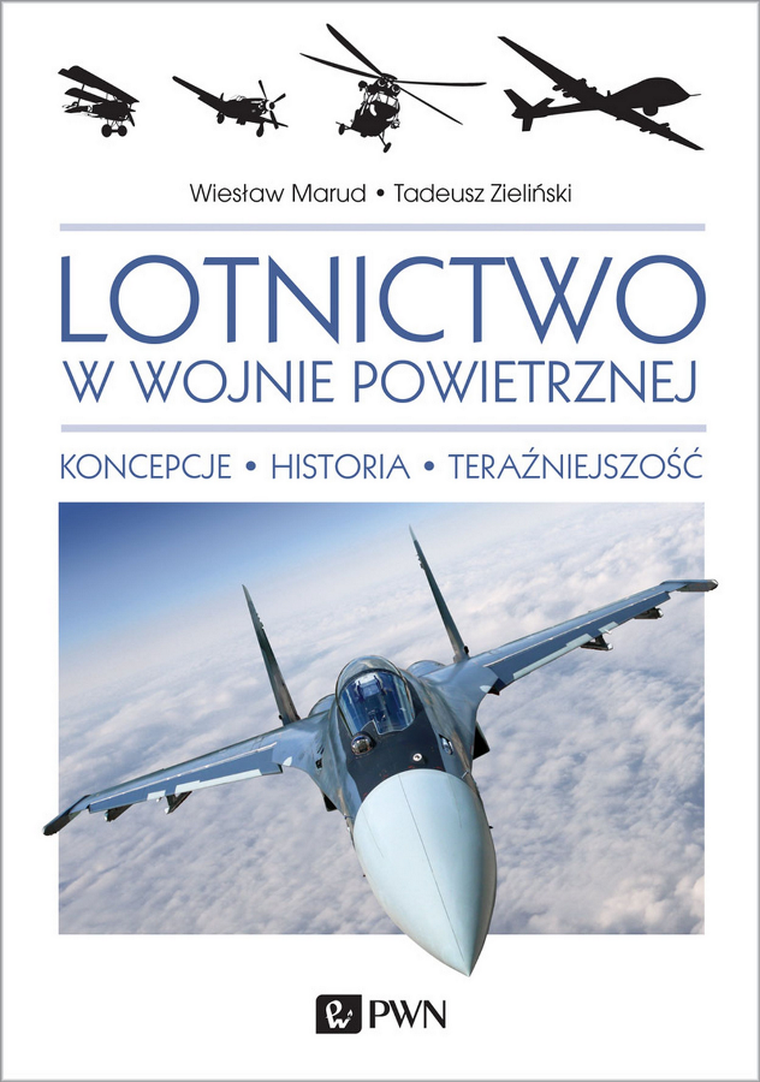 Lotnictwo w wojnie powietrznej. Koncepcje. Historia. Teraźniejszość