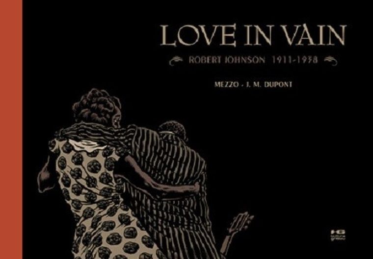 Love in Vain. Robert Johnson 1911-1938