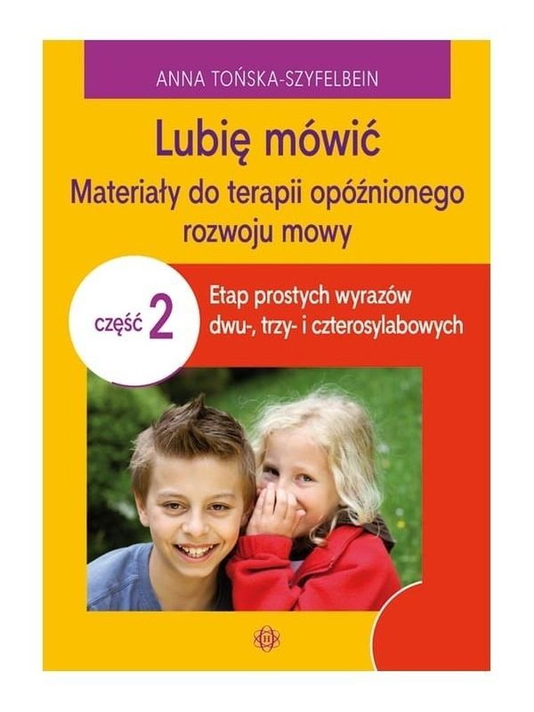 Lubię mówić. Część 2. Materiały do terapii opóźnionego rozwoju mowy