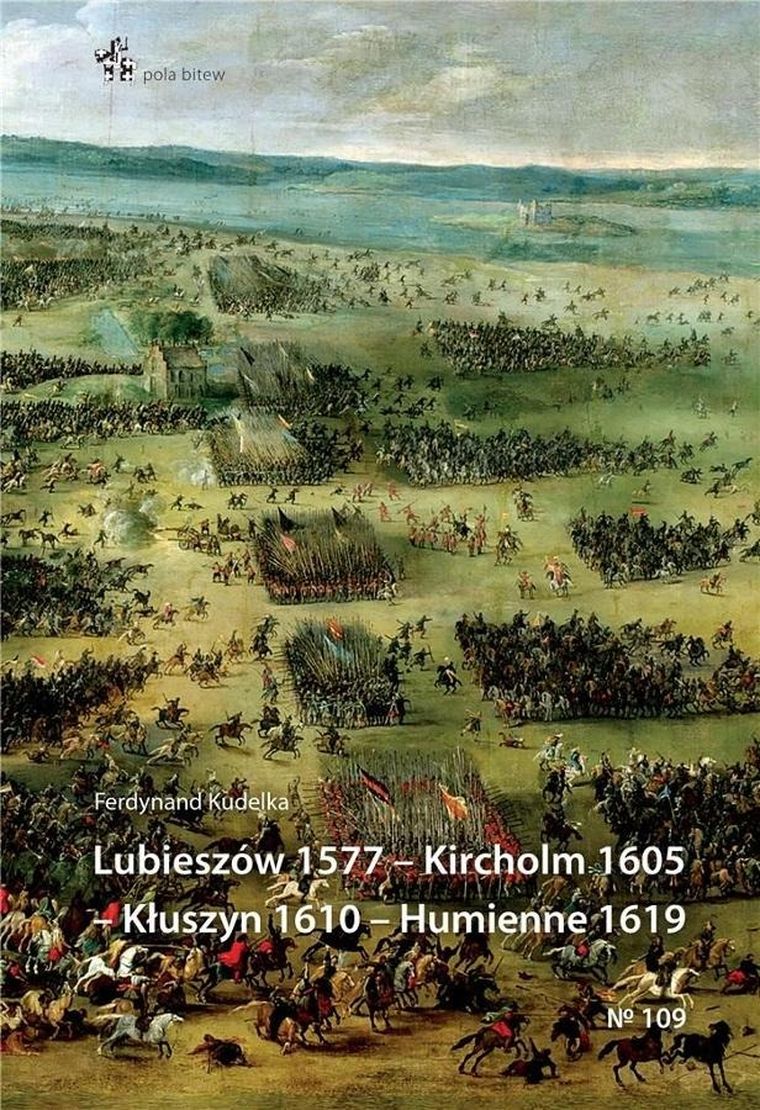 Lubieszów 1577 - Kircholm 1605 - Kłuszyn 1610