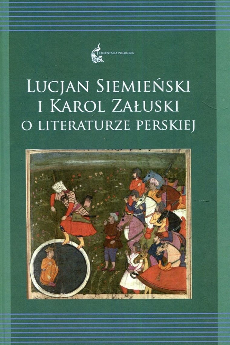 Lucjan Siemieński i Karol Załuski o literaturze perskiej. Tom 12