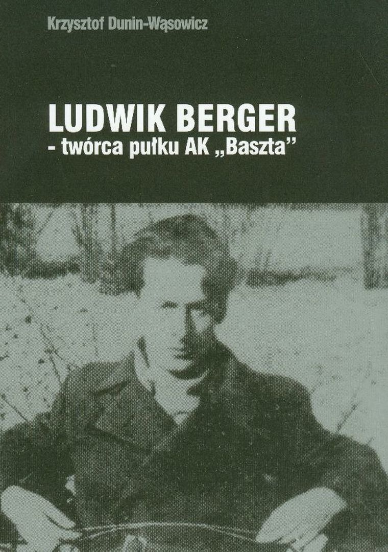 Ludwik Berger twórca pułku AK "Baszta"