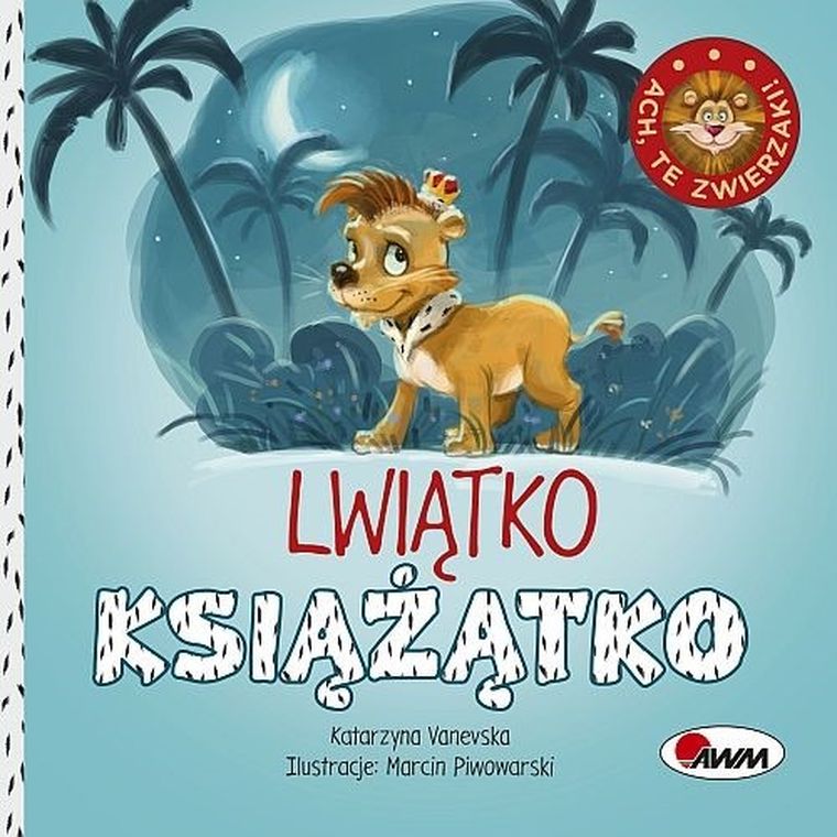 Lwiątko książątko. Ach te zwierzaki