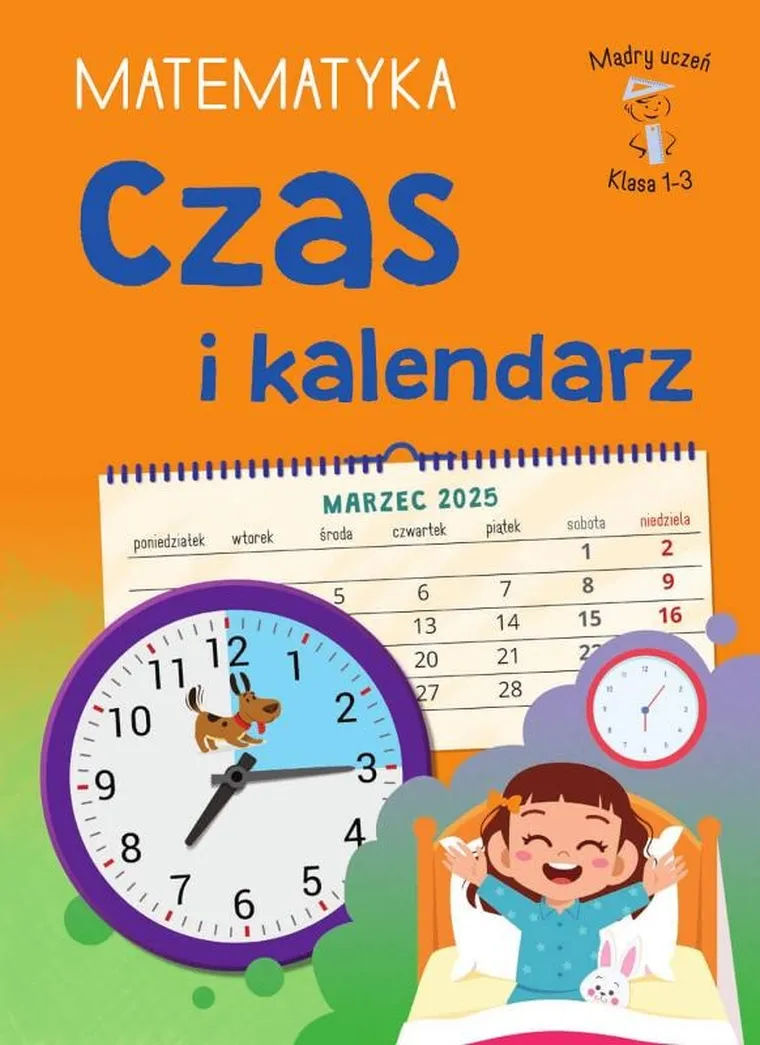 Mądry uczeń. Klasa 1-3 Matematyka. Czas i kalendarz