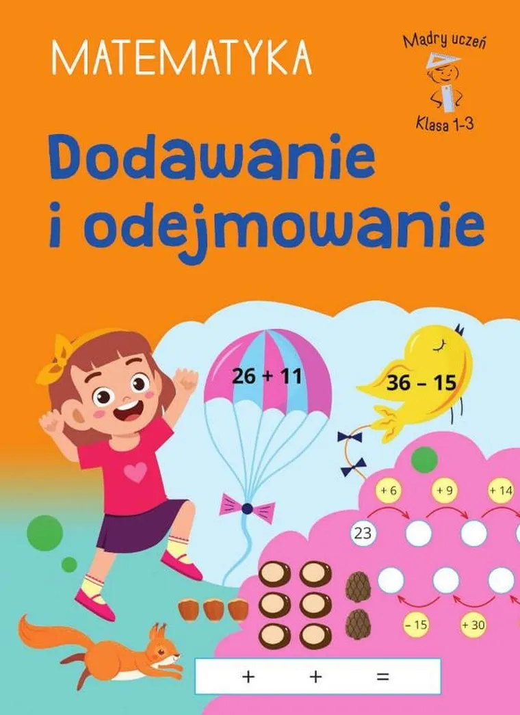 Mądry uczeń. Klasa 1-3. Matematyka. Dodawanie
