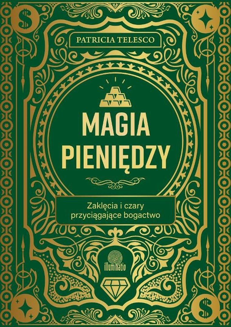 Magia pieniędzy. Zaklęcia i czary przyciągające bogactwo