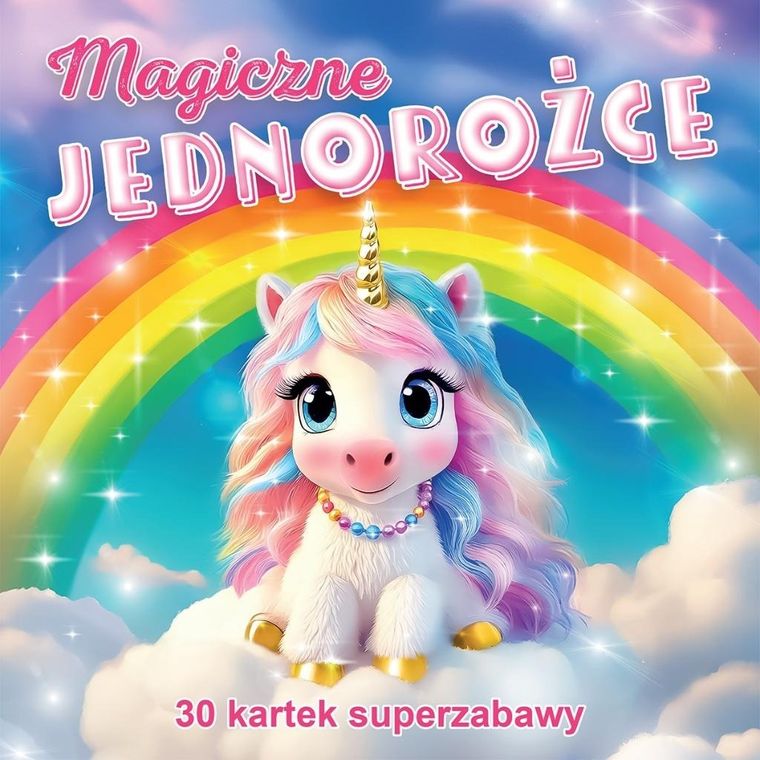 Magiczne jednorożce. 30 kartek superzabawy