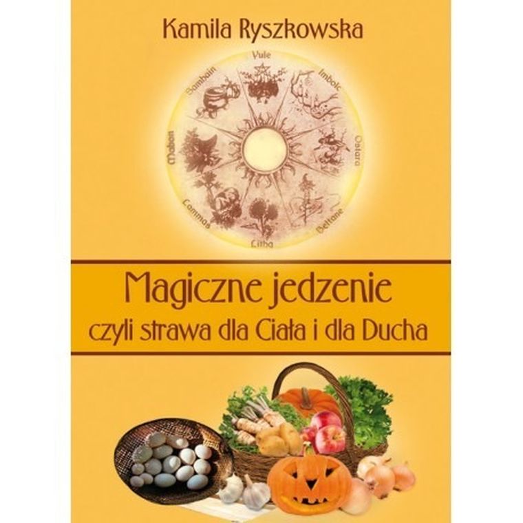 Magiczne jedzenie, czyli strawa dla Ciała i dla Ducha