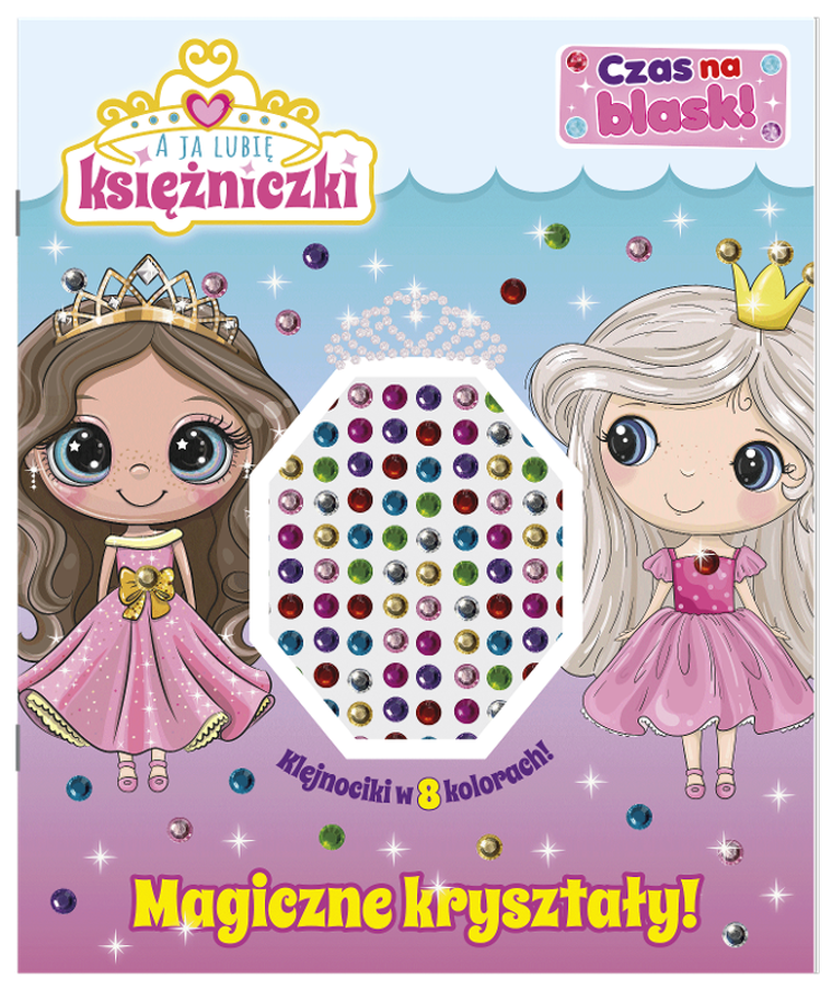Magiczne kryształy! A ja lubię księżniczki. Czas na blask!