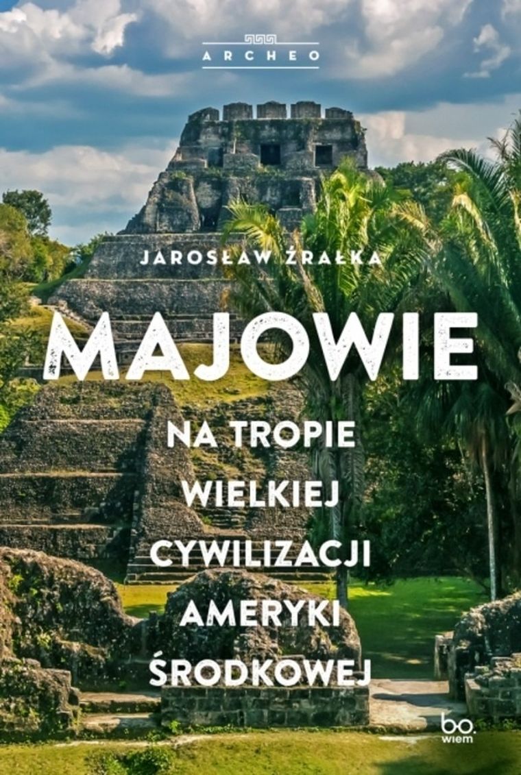 Majowie. Na tropie wielkiej cywilizacji Ameryki