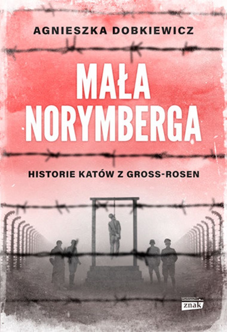 Mała Norymberga. Historie katów z Gross Rosen (wydanie specjalne)