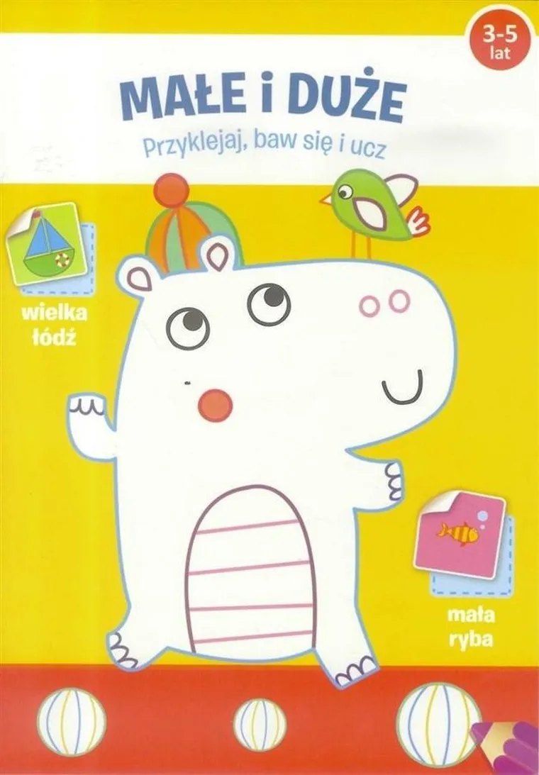 Małe i duże. Przyklejaj, baw się i ucz