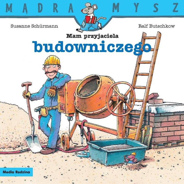Mam przyjaciela budowniczego. Mądra mysz