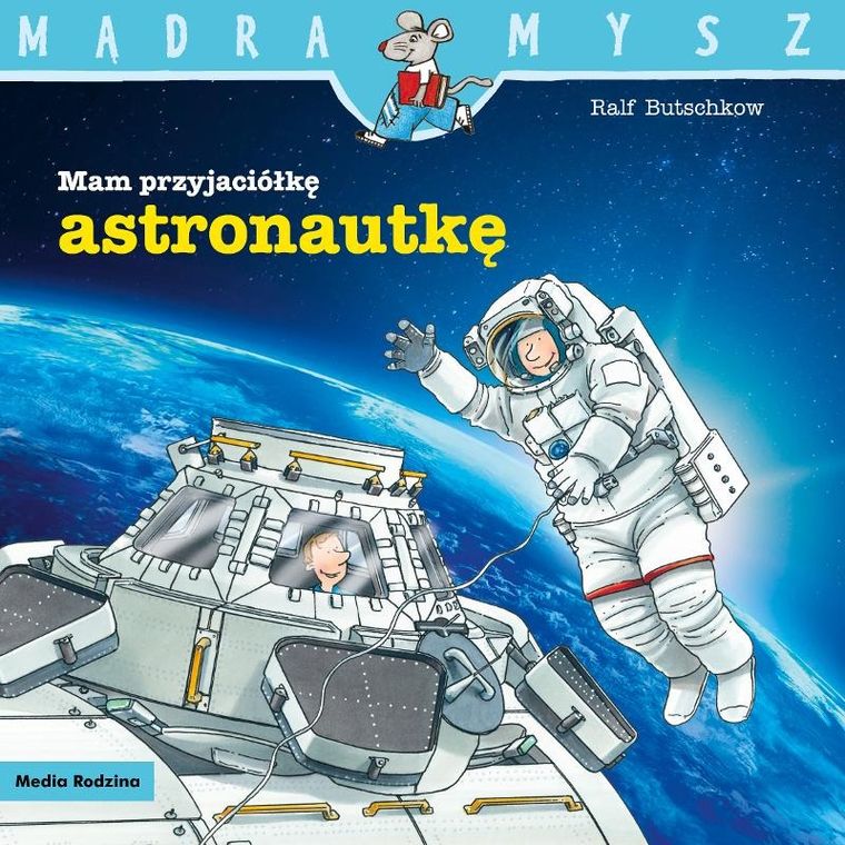 Mam przyjaciółkę astronautkę. Mądra mysz