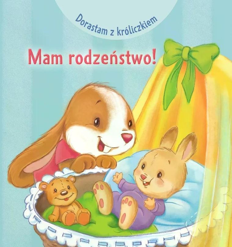 Mam rodzeństwo! Dorastam z króliczkiem