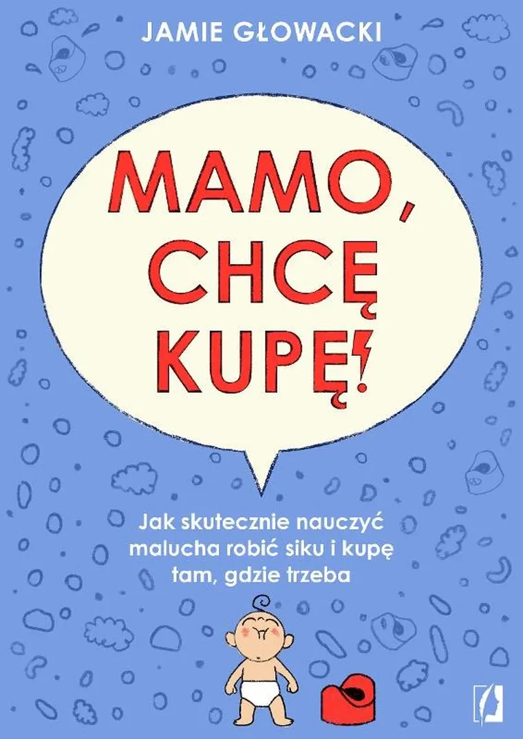 Mamo, chcę kupę! Jak skutecznie nauczyć malucha robić siku i kupę tam gdzie trzeba