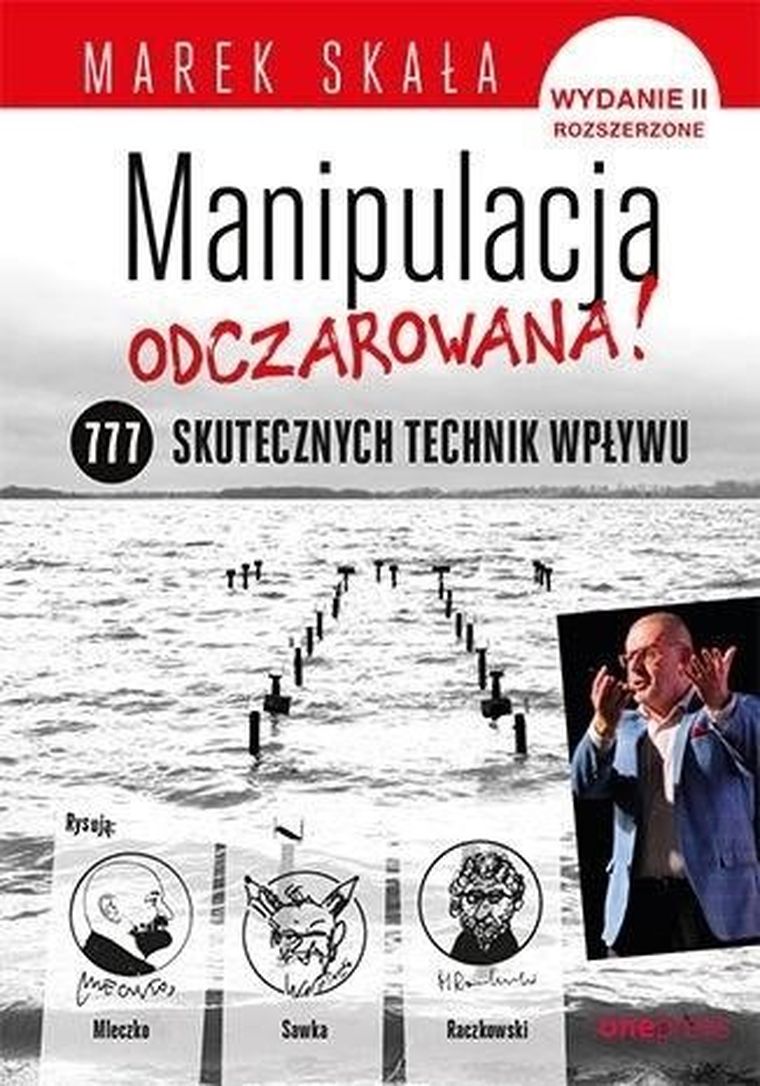 Manipulacja odczarowana! 777 skutecznych technik wpływu