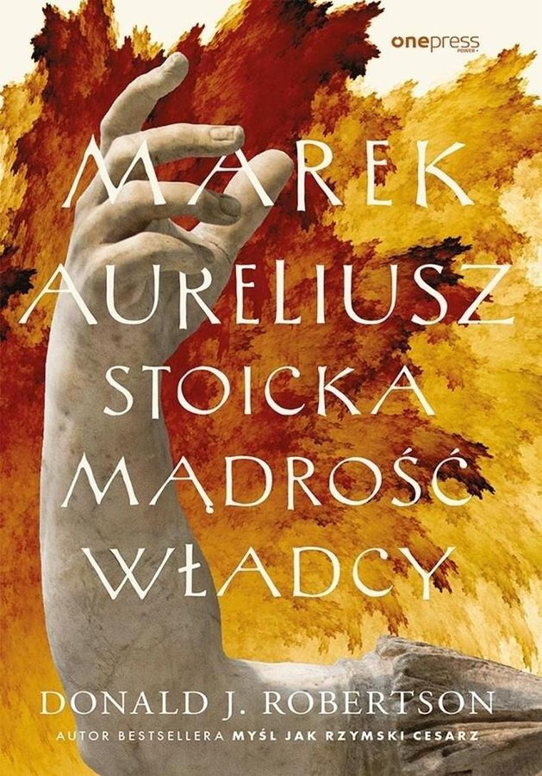 Marek Aureliusz. Stoicka mądrość władcy