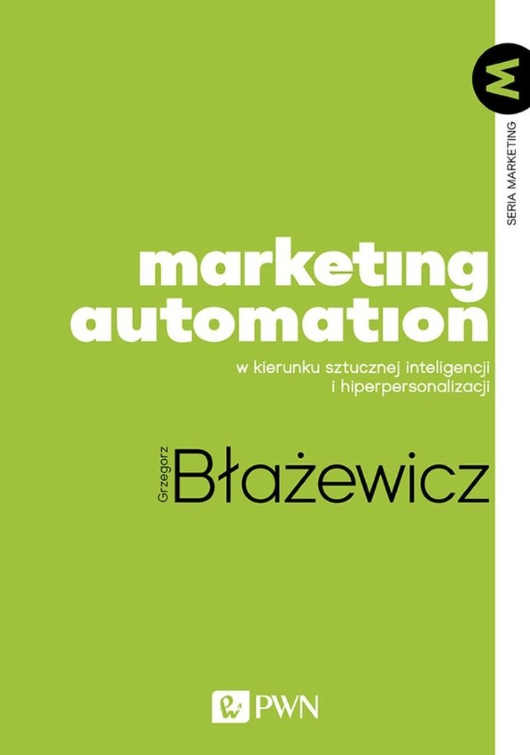 Marketing automation. W kierunku sztucznej inteligencji i hiperpersonalizacji