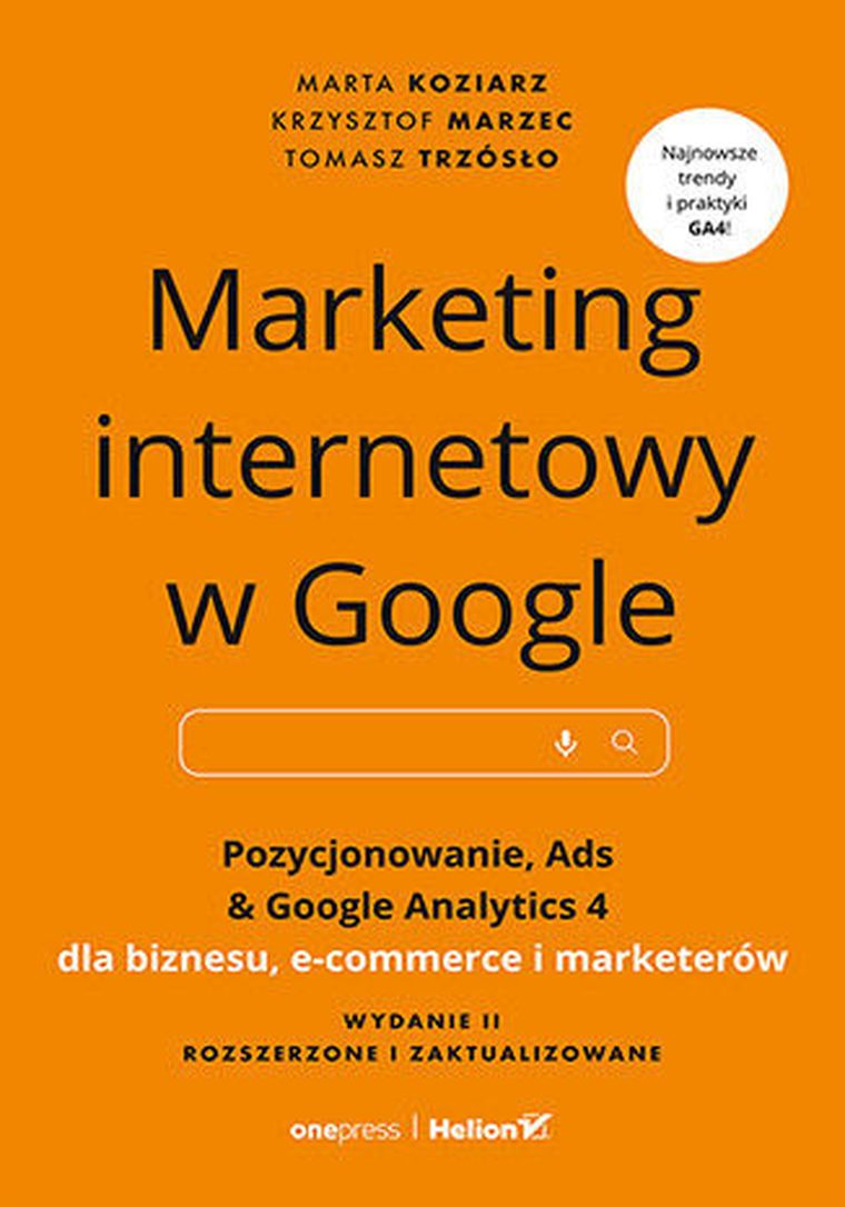 Marketing internetowy w Google. Pozycjonowanie, Ads & Google Analytics 4 dla biznesu, e-commerce, marketerów