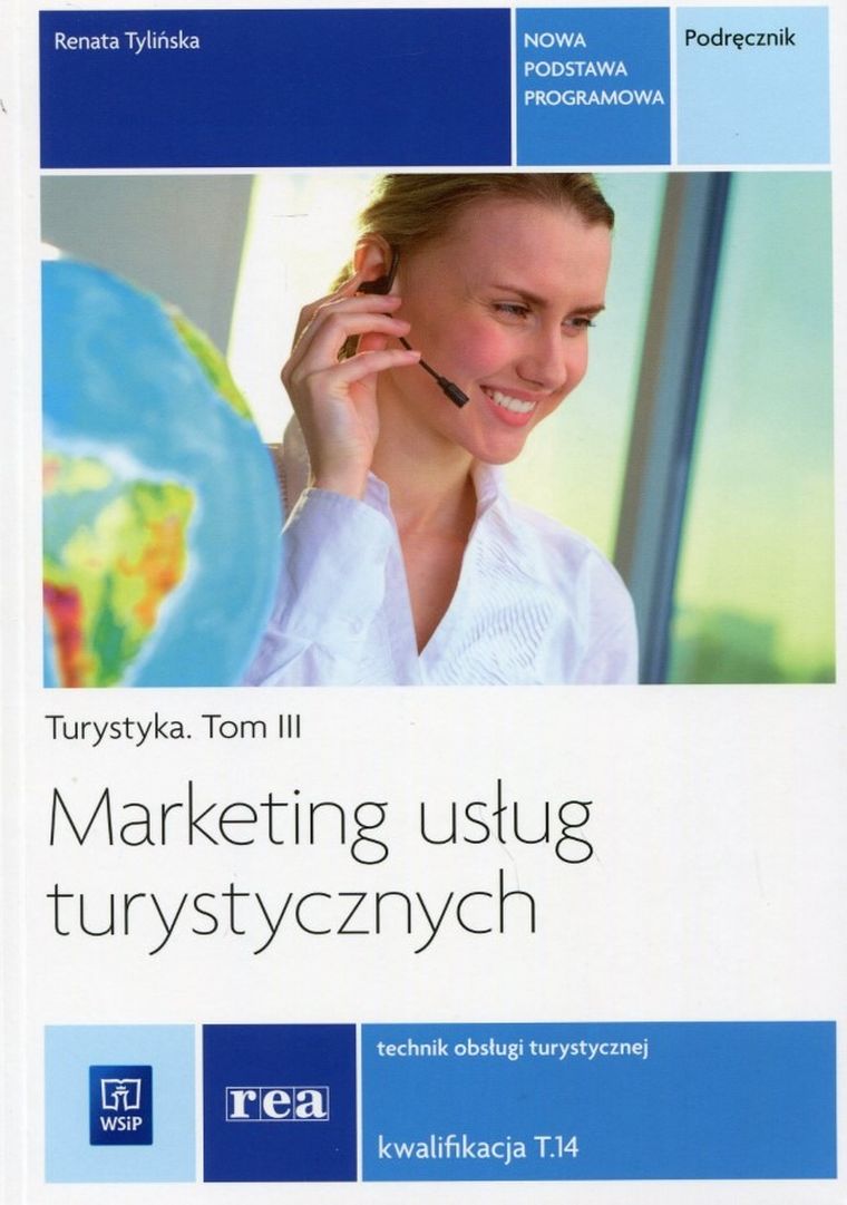 Marketing usług turystycznych. Turystyka. Tom 3. Technik obsługi turystycznej. Kwalifikacja T.14. Podręcznik