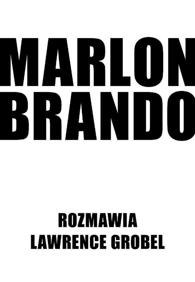 Marlon Brando. Rozmawia Lawrence Grobel