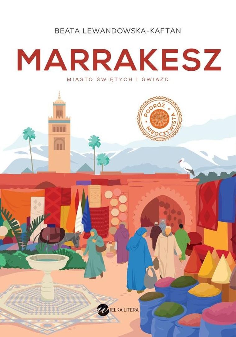 Marrakesz. Miasto świętych i gwiazd