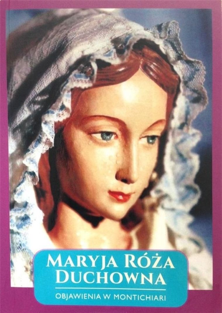 Maryja Róża Duchowna. Objawienia w Montichiari-Fontanelle