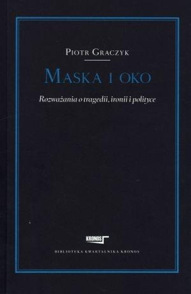 Maska i oko. Rozważania o tragedii i polityce