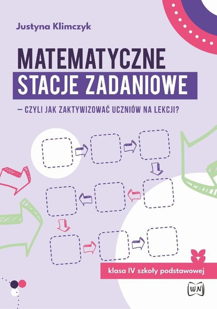Matematyczne stacje zadaniowe. Klasa IV czyli jak zaktywizować uczniów na lekcji?