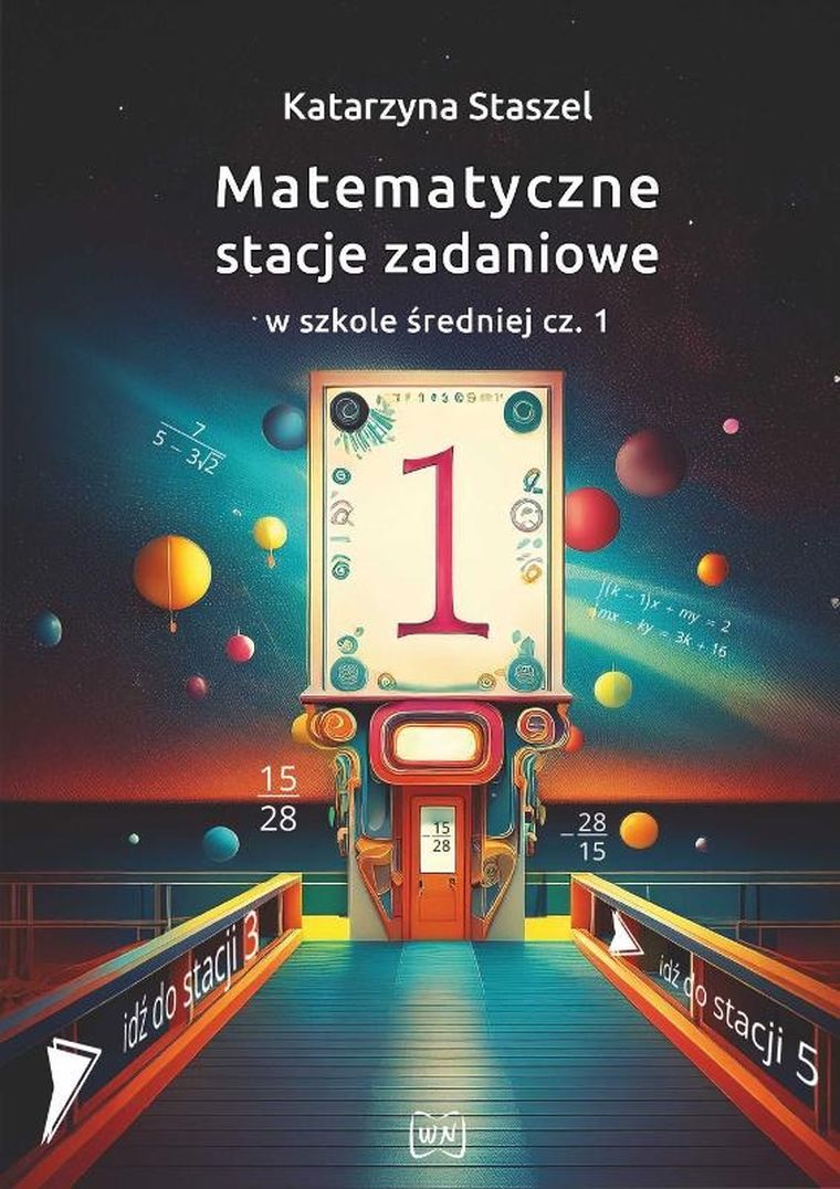 Matematyczne stacje zadaniowe w szkole średniej. Część 1