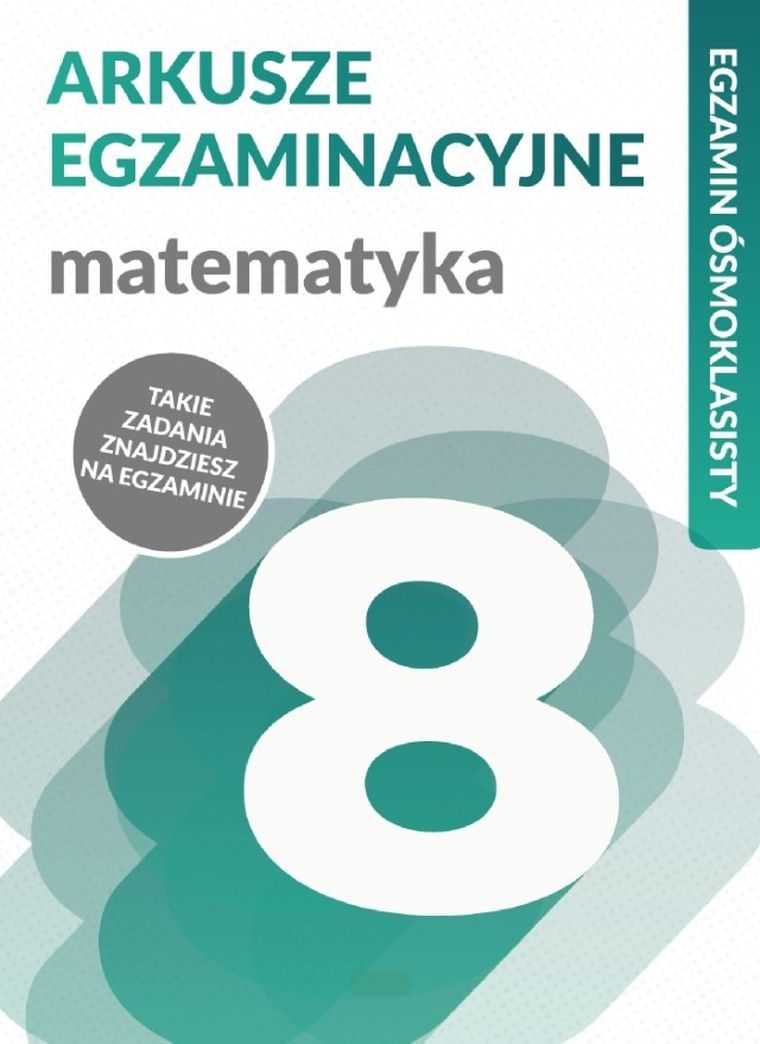 Matematyka. Arkusze egzaminacyjne. Egzamin ósmoklasisty