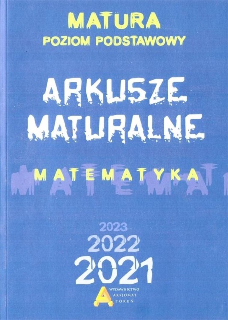 Matematyka. Arkusze Maturalne 2021. Zakres podstawowy
