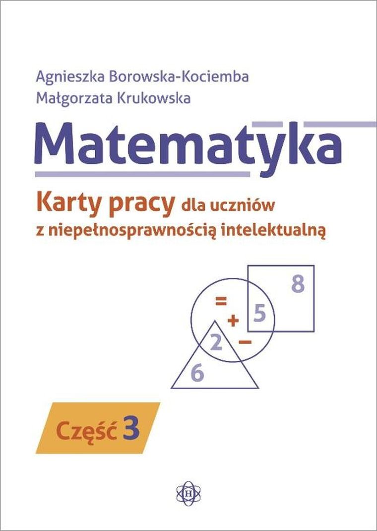 Matematyka. Część 3. Karty pracy dla uczniów z niepełnosprawnością intelektualną