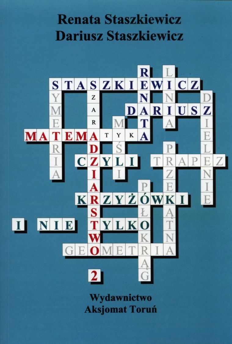 Matematyka. Matemadziarstwo czyli krzyżówki i nie tylko. Część 2