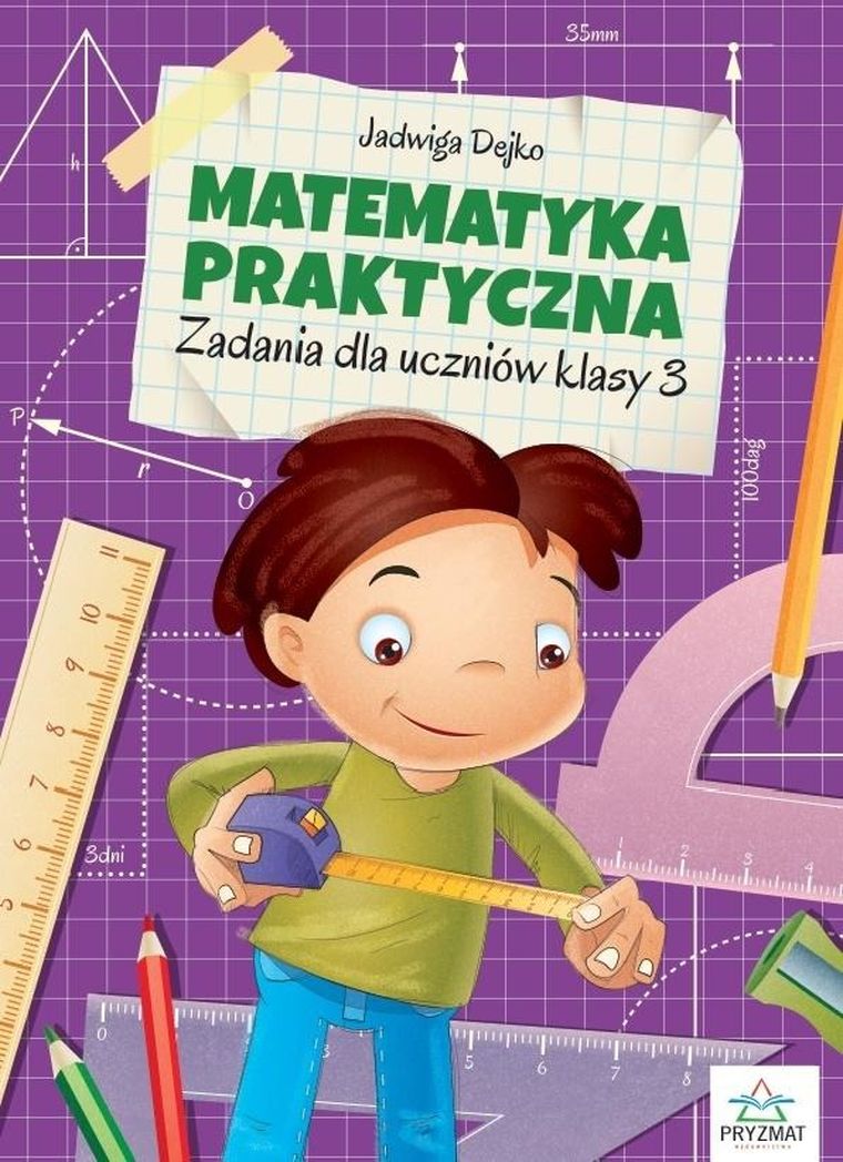 Matematyka praktyczna: zadania dla uczniów klasy III