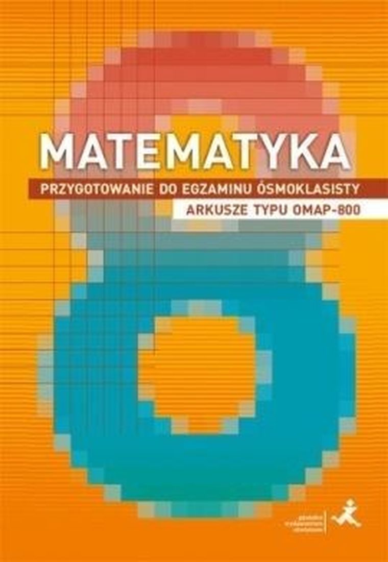 Matematyka. Szkoła Podstawowa. Przygotowanie do egzaminu ósmoklasisty. Arkusze typu OMAP-800