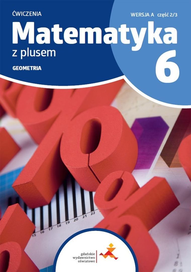 Matematyka z plusem. Ćwiczenia dla klasy 6. Geometria. Wersja A. Część 2/3. Szkoła podstawowa