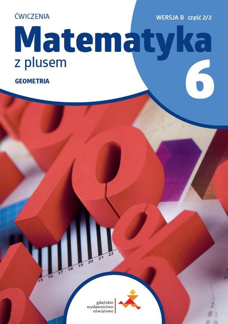 Matematyka z plusem. Ćwiczenia dla klasy 6. Geometria. Wersja B. Część 2/2. Szkoła podstawowa
