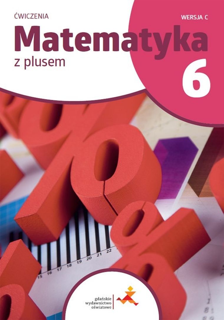 Matematyka z plusem. Ćwiczenia dla klasy 6. Wersja C. Szkoła podstawowa
