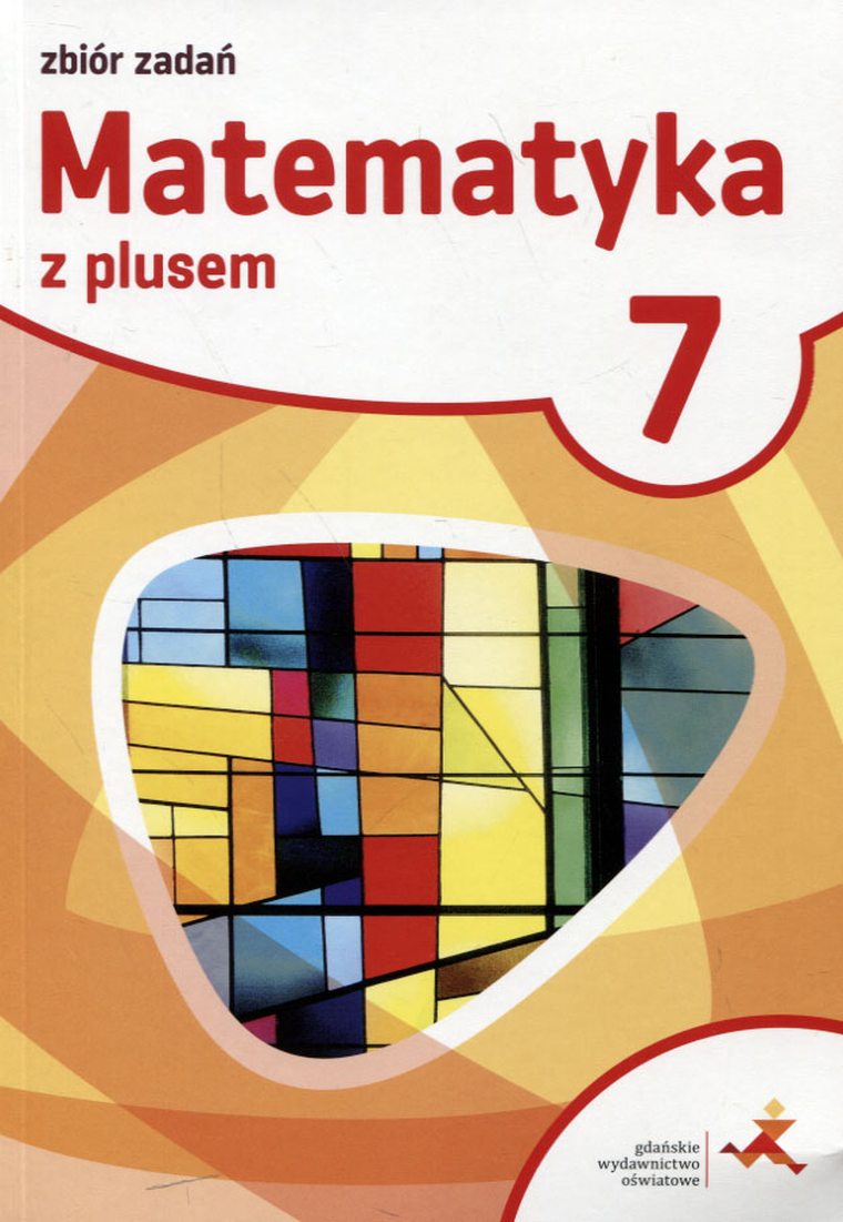 Matematyka z plusem. Szkoła Podstawowa. Klasa 7. Zbiór zadań