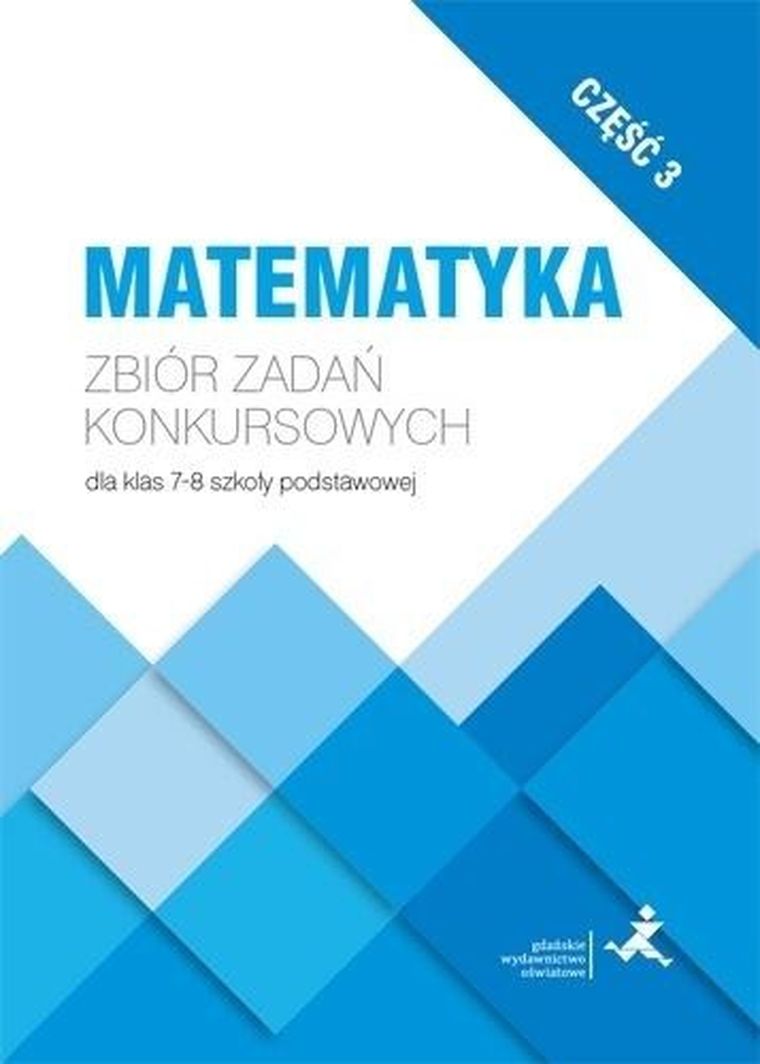 Matematyka. Zbiór zadań konkursowych. Klasa 7-8. Część 3