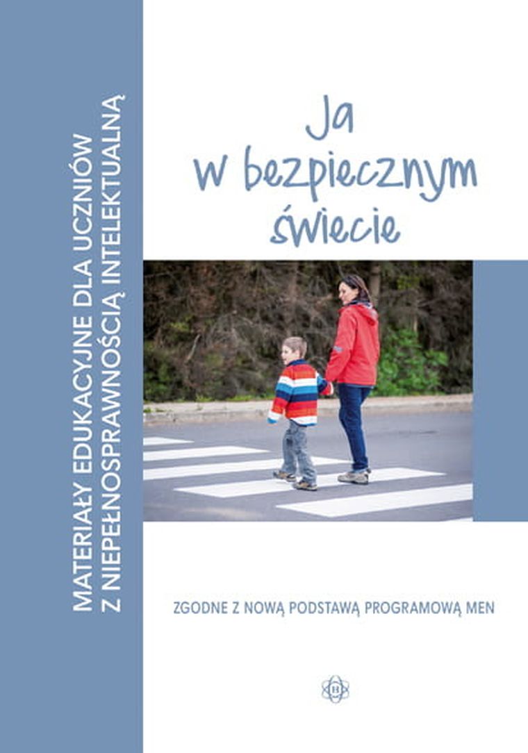 Materiały edukacyjne. Ja w bezpiecznym świecie. Materiały edukacyjne dla uczniów z niepełnosprawnością