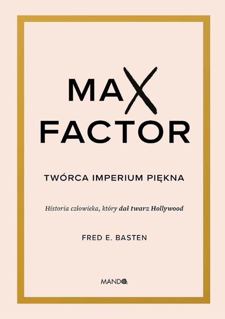Max Factor. Twórca imperium piękna