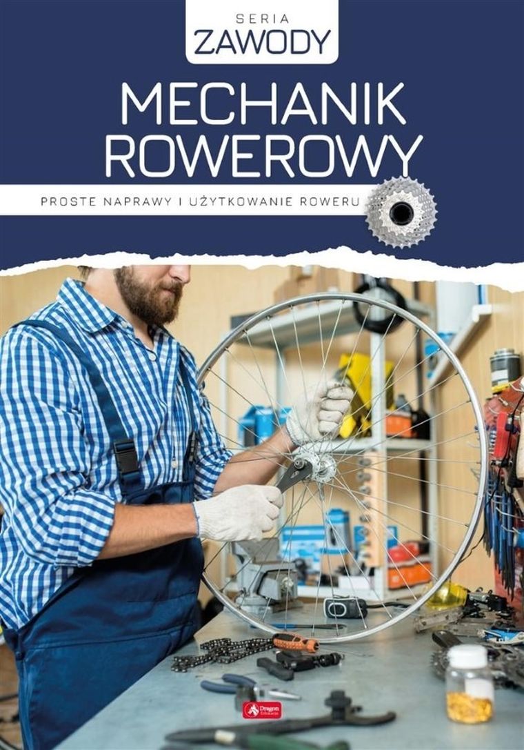 Mechanik rowerowy. Proste naprawy i użytkowanie roweru